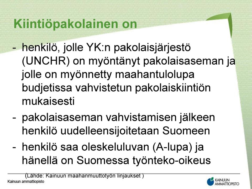 pakolaisaseman vahvistamisen jälkeen henkilö uudelleensijoitetaan Suomeen - henkilö saa