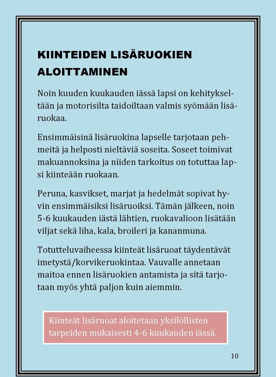 Peruna, kasvikset, marjat ja hedelmät sopivat hyvin ensimmäisiksi lisäruoiksi.