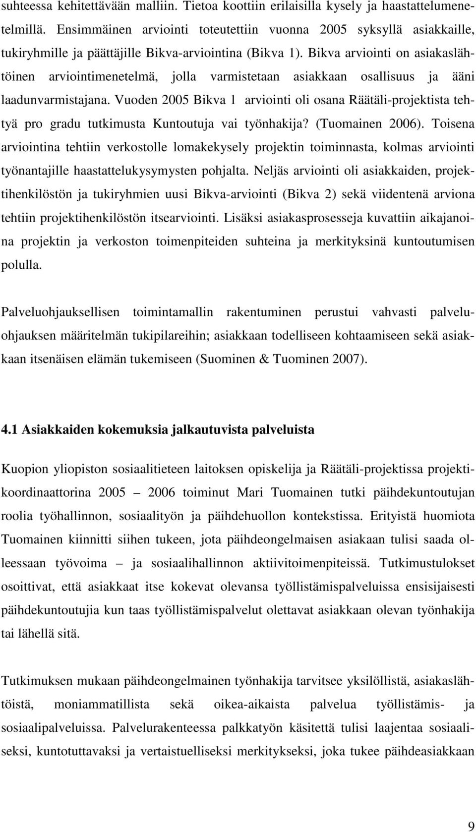 Bikva arviointi on asiakaslähtöinen arviointimenetelmä, jolla varmistetaan asiakkaan osallisuus ja ääni laadunvarmistajana.