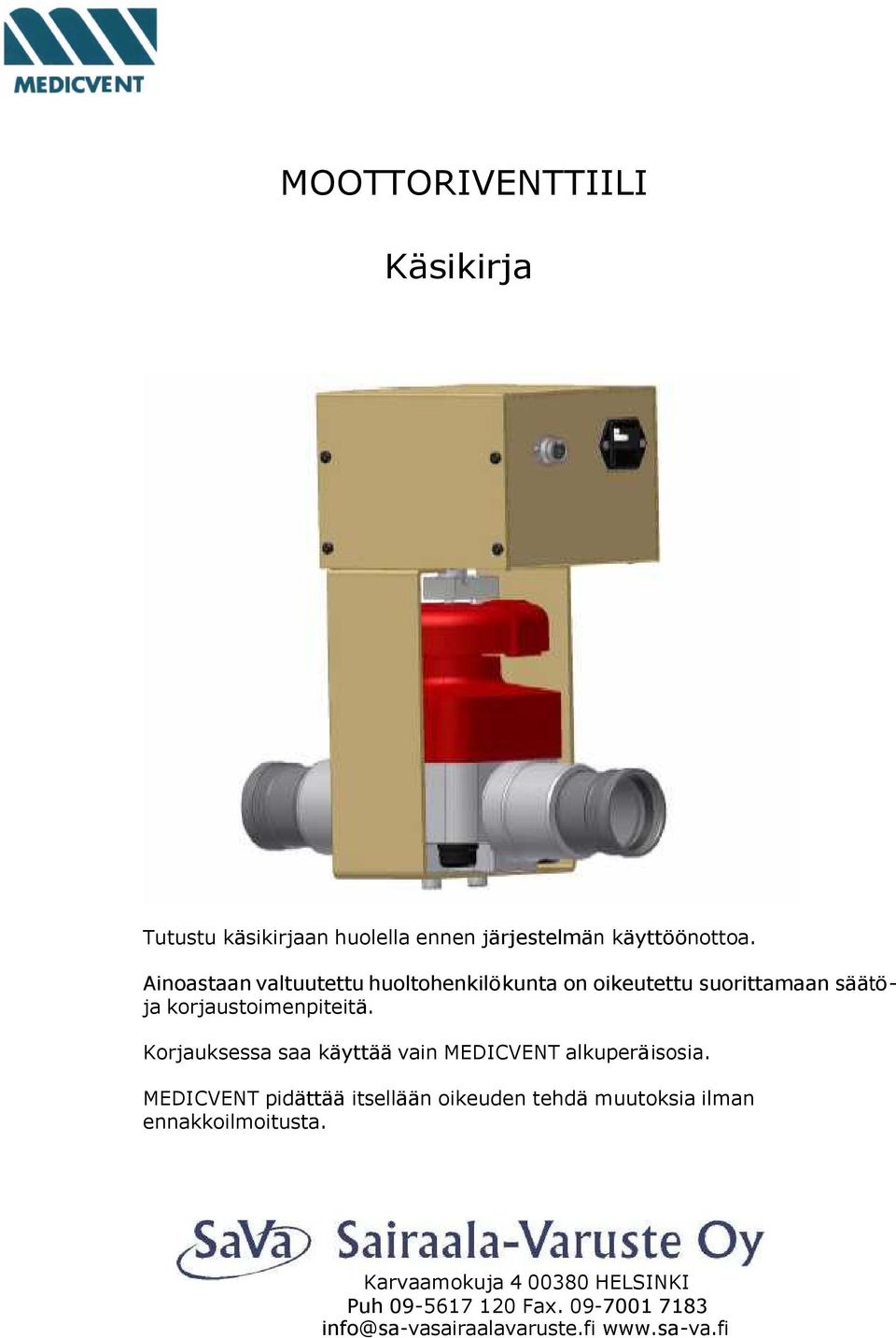 Korjauksessa saa käyttää vain MEDICVENT alkuperäisosia.