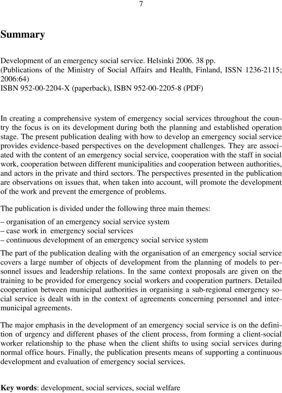 social services throughout the country the focus is on its development during both the planning and established operation stage.