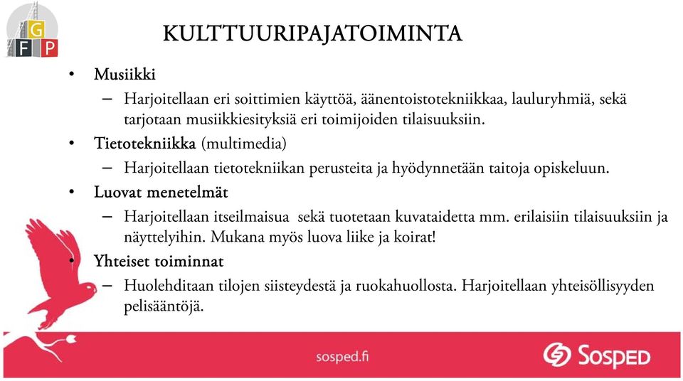 Tietotekniikka (multimedia) Harjoitellaan tietotekniikan perusteita ja hyödynnetään taitoja opiskeluun.