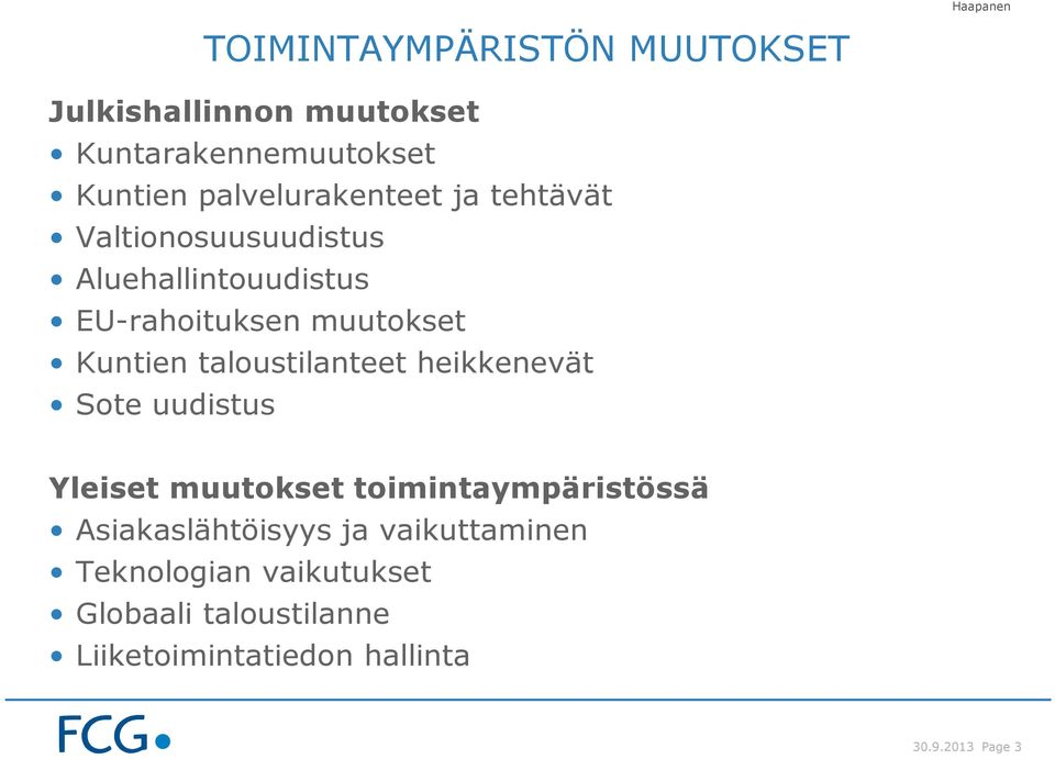 Kuntien taloustilanteet heikkenevät Sote uudistus Yleiset muutokset toimintaympäristössä