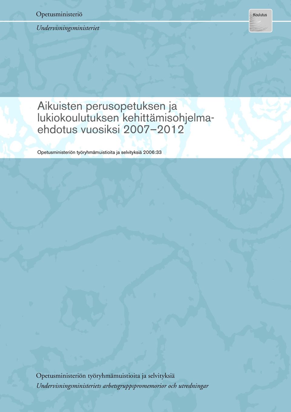 työryhmämuistioita ja selvityksiä 2006:33 Opetusministeriön työryhmämuistioita