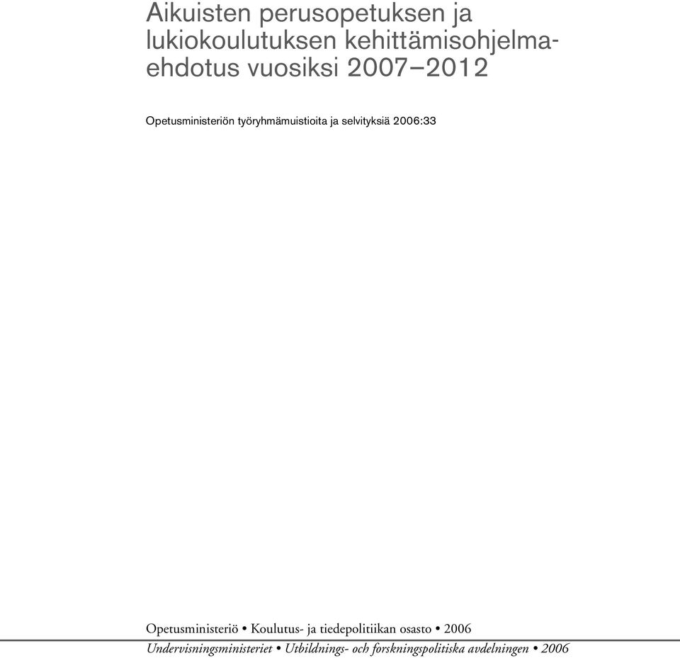 2006:33 Opetusministeriö Koulutus ja tiedepolitiikan osasto 2006