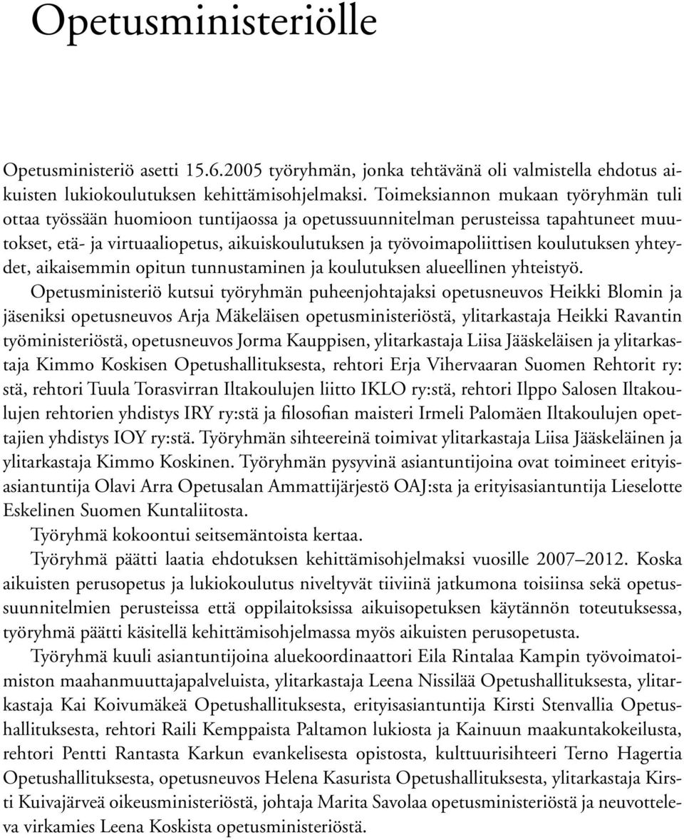 koulutuksen yhteydet, aikaisemmin opitun tunnustaminen ja koulutuksen alueellinen yhteistyö.