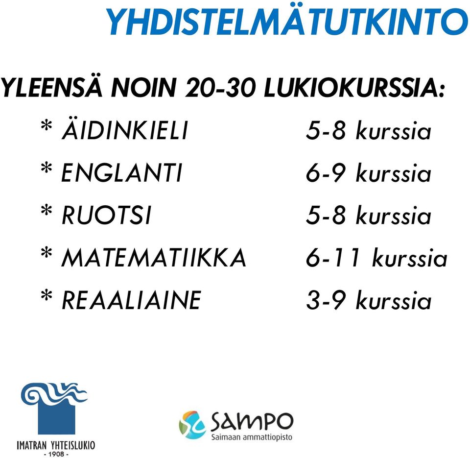 ENGLANTI 6-9 kurssia * RUOTSI 5-8 kurssia *