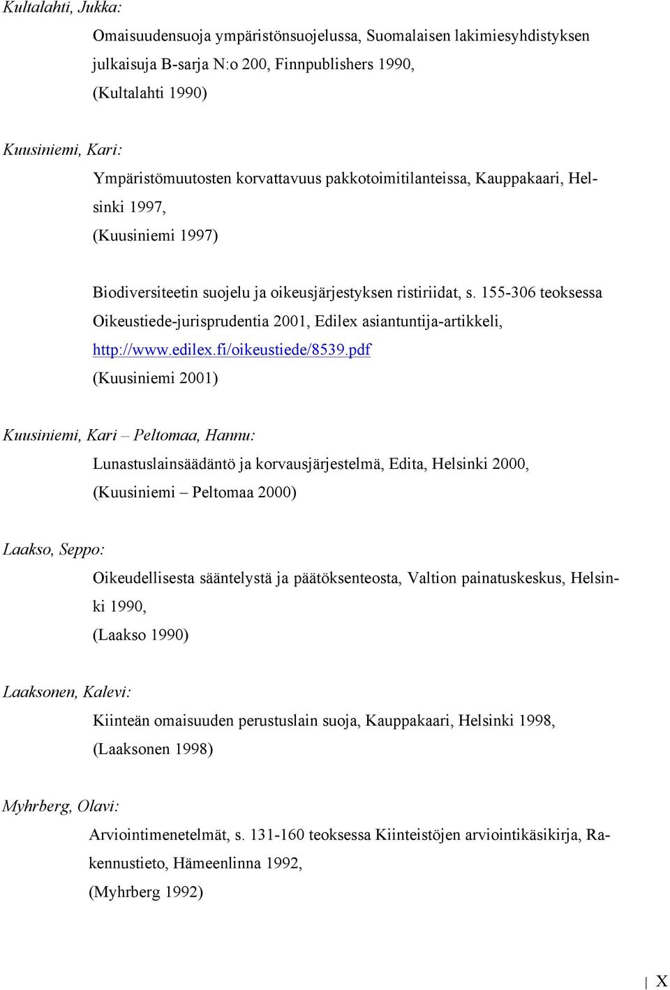 155-306 teoksessa Oikeustiede-jurisprudentia 2001, Edilex asiantuntija-artikkeli, http://www.edilex.fi/oikeustiede/8539.