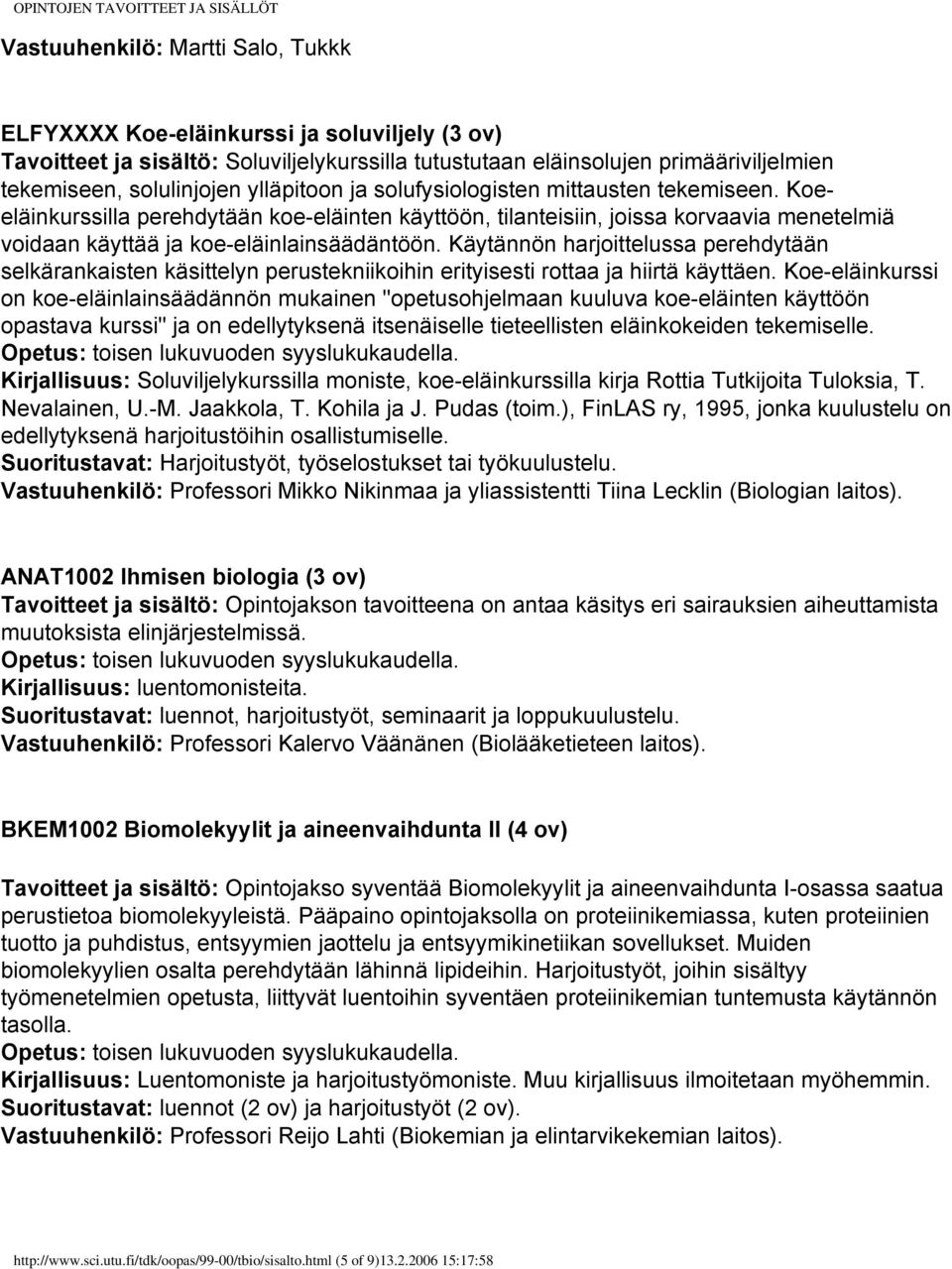 Koeeläinkurssilla perehdytään koe-eläinten käyttöön, tilanteisiin, joissa korvaavia menetelmiä voidaan käyttää ja koe-eläinlainsäädäntöön.