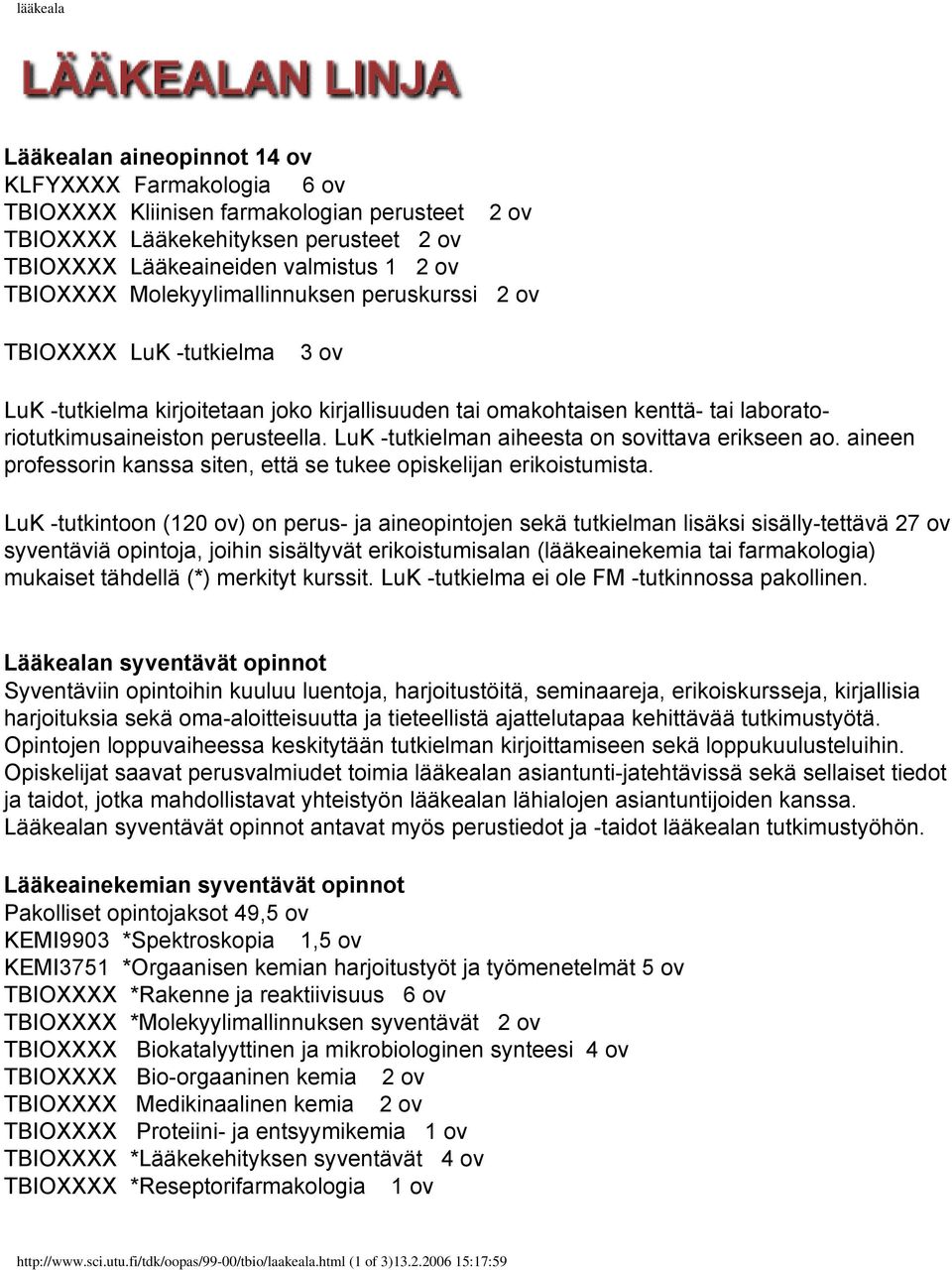 LuK -tutkielman aiheesta on sovittava erikseen ao. aineen professorin kanssa siten, että se tukee opiskelijan erikoistumista.