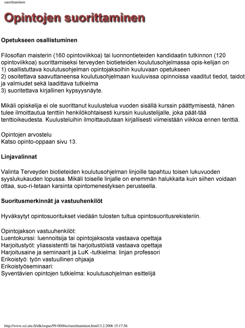 taidot ja valmiudet sekä laadittava tutkielma 3) suoritettava kirjallinen kypsyysnäyte.