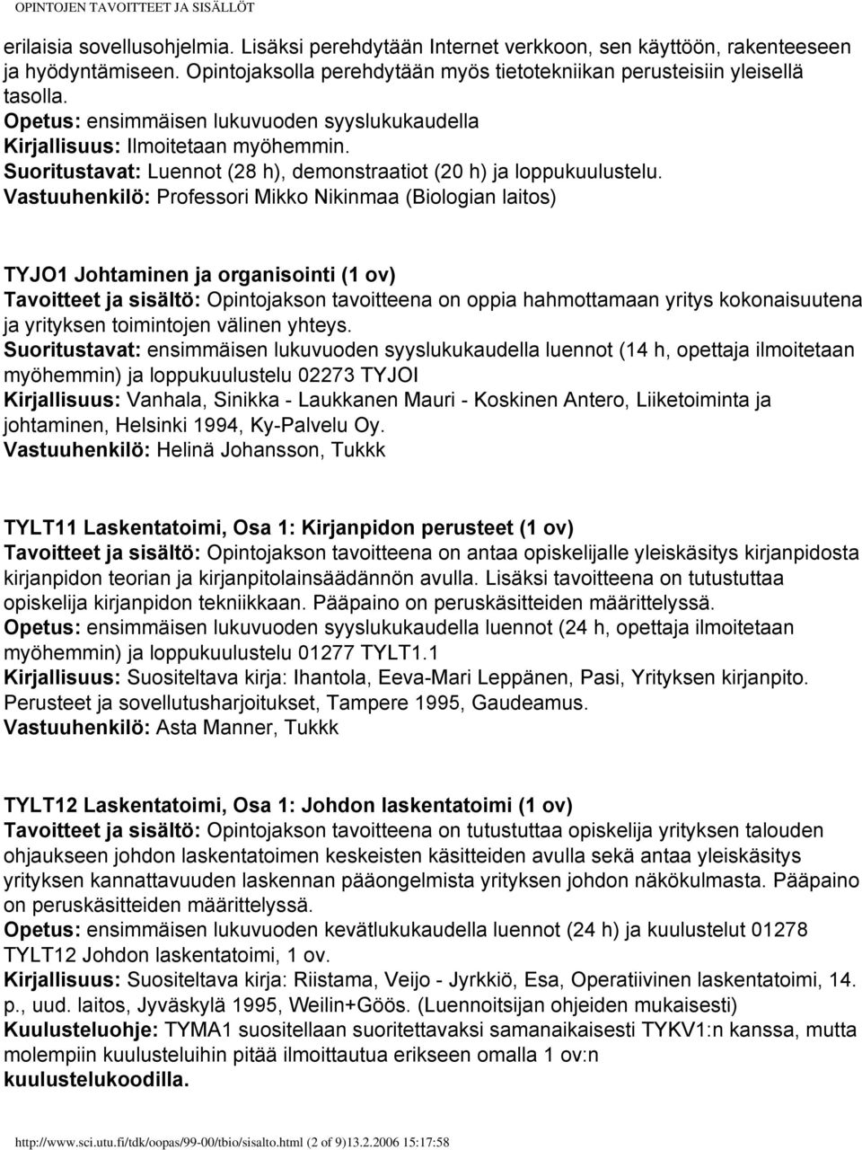 Suoritustavat: Luennot (28 h), demonstraatiot (20 h) ja loppukuulustelu.