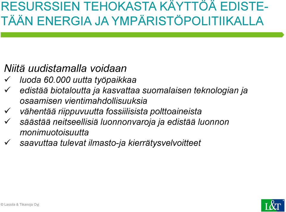 000 uutta työpaikkaa edistää biotaloutta ja kasvattaa suomalaisen teknologian ja osaamisen