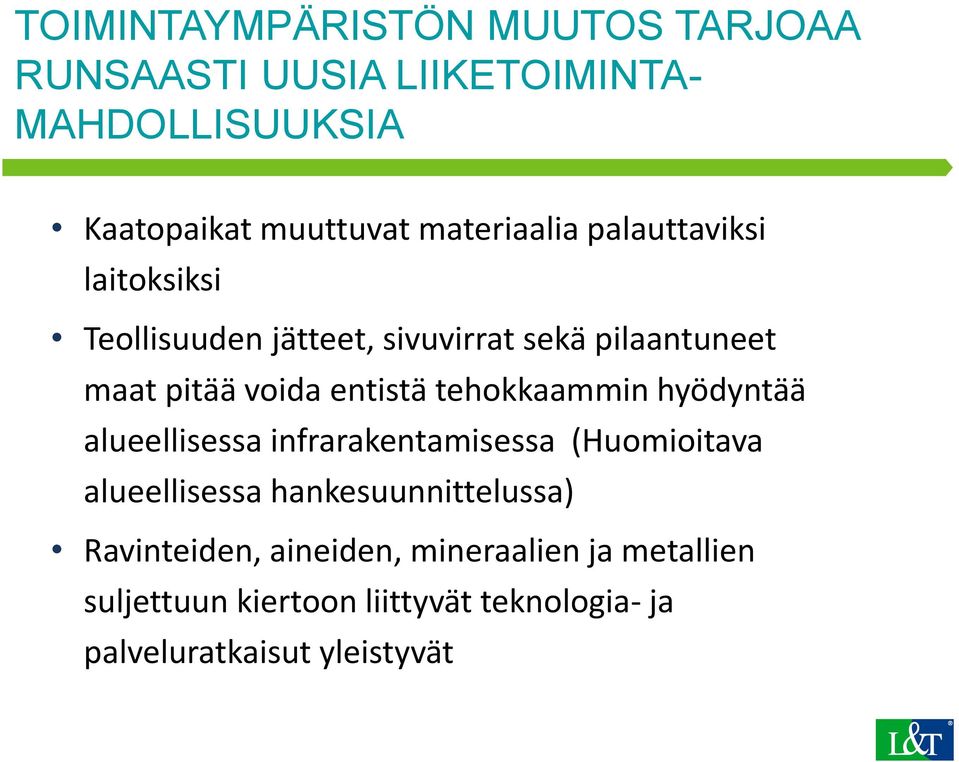 entistä tehokkaammin hyödyntää alueellisessa infrarakentamisessa (Huomioitava alueellisessa