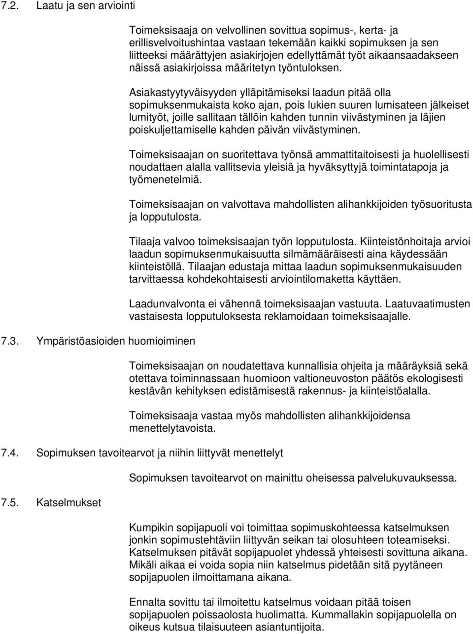 edellyttämät työt aikaansaadakseen näissä asiakirjoissa määritetyn työntuloksen.