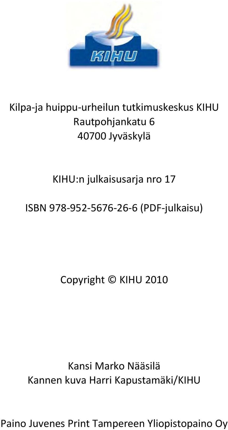 (PDF-julkaisu) Copyright KIHU 2010 Kansi Marko Nääsilä Kannen kuva