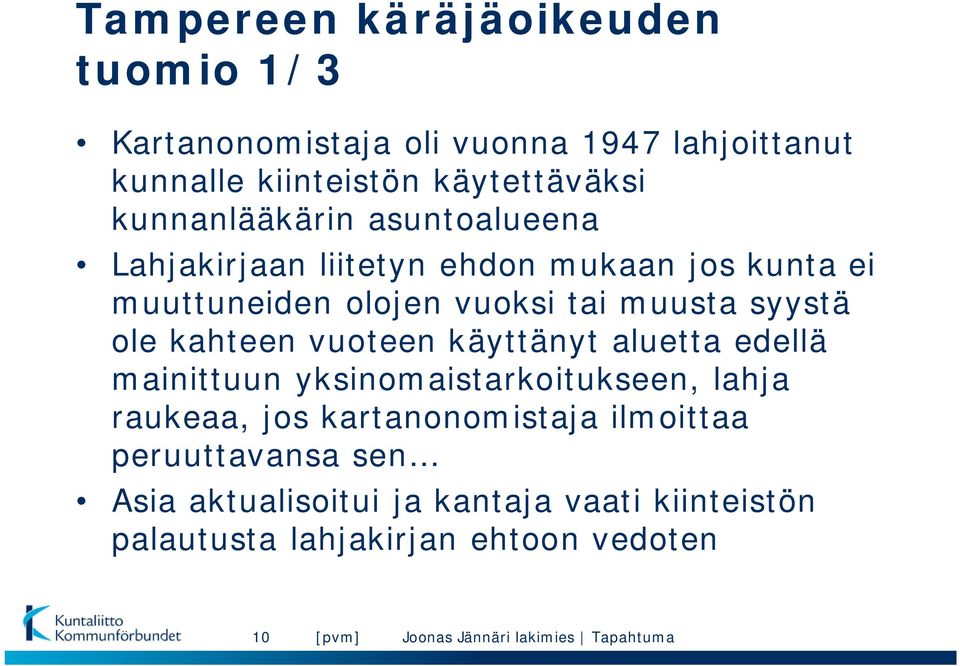 syystä ole kahteen vuoteen käyttänyt aluetta edellä mainittuun yksinomaistarkoitukseen, lahja raukeaa, jos