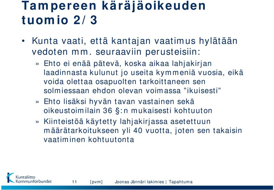 voida olettaa osapuolten tarkoittaneen sen solmiessaan ehdon olevan voimassa ikuisesti» Ehto lisäksi hyvän tavan vastainen sekä