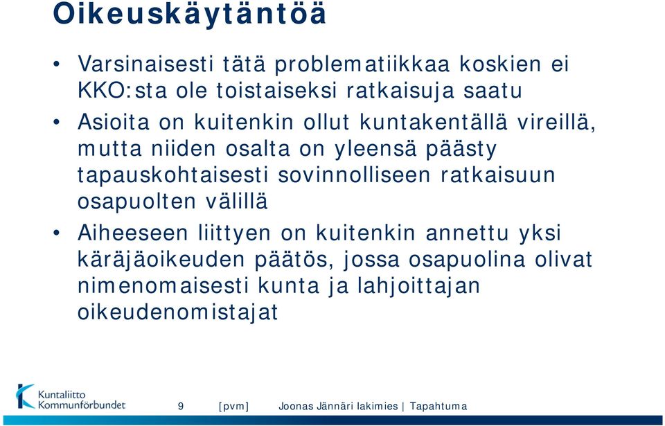 tapauskohtaisesti sovinnolliseen ratkaisuun osapuolten välillä Aiheeseen liittyen on kuitenkin