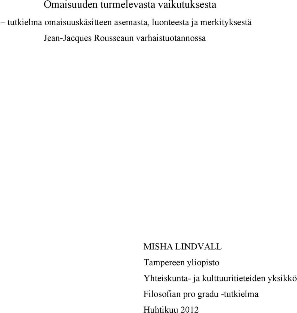 varhaistuotannossa MISHA LINDVALL Tampereen yliopisto Yhteiskunta-