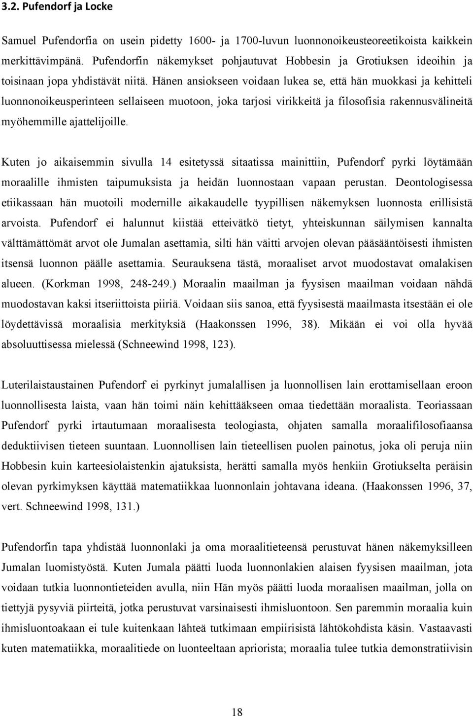 Hänen ansiokseen voidaan lukea se, että hän muokkasi ja kehitteli luonnonoikeusperinteen sellaiseen muotoon, joka tarjosi virikkeitä ja filosofisia rakennusvälineitä myöhemmille ajattelijoille.