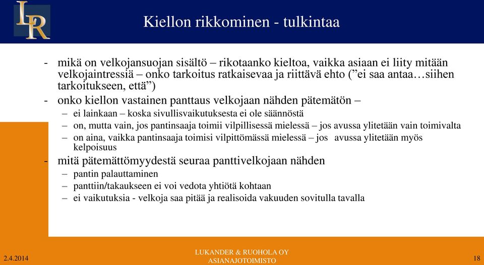 pantinsaaja toimii vilpillisessä mielessä jos avussa ylitetään vain toimivalta on aina, vaikka pantinsaaja toimisi vilpittömässä mielessä jos avussa ylitetään myös kelpoisuus - mitä