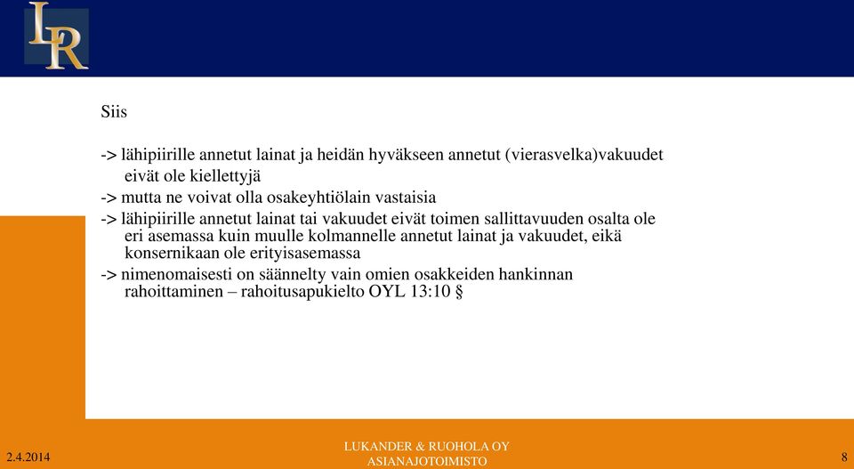 sallittavuuden osalta ole eri asemassa kuin muulle kolmannelle annetut lainat ja vakuudet, eikä konsernikaan ole