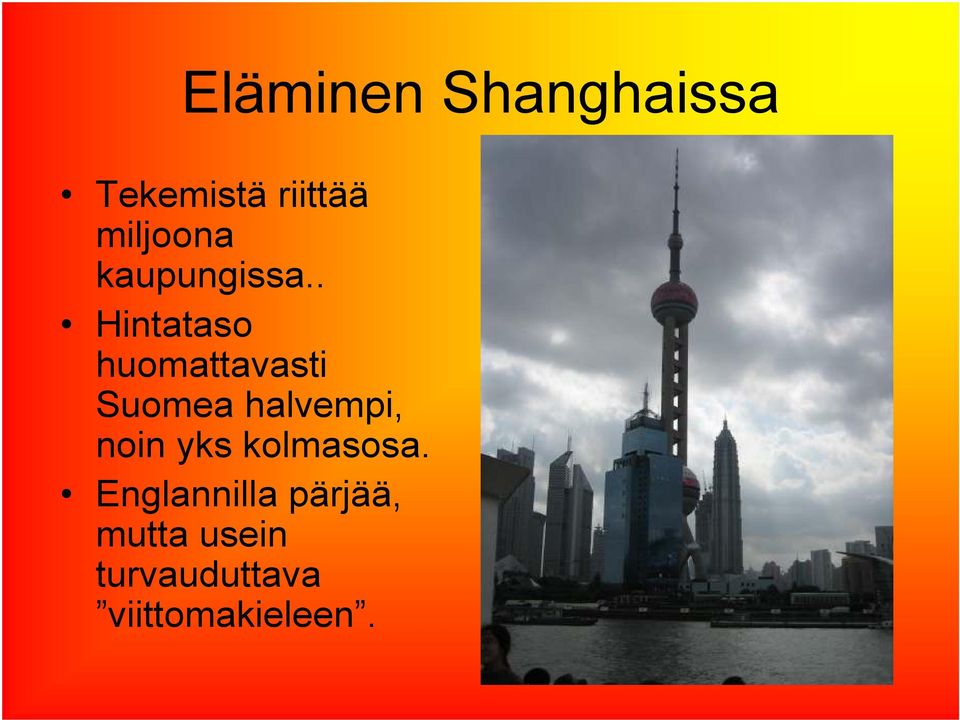 . Hintataso huomattavasti Suomea halvempi,