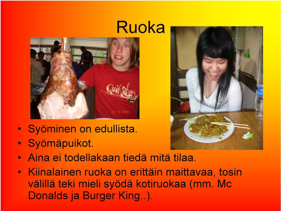 Kiinalainen ruoka on erittäin maittavaa, tosin