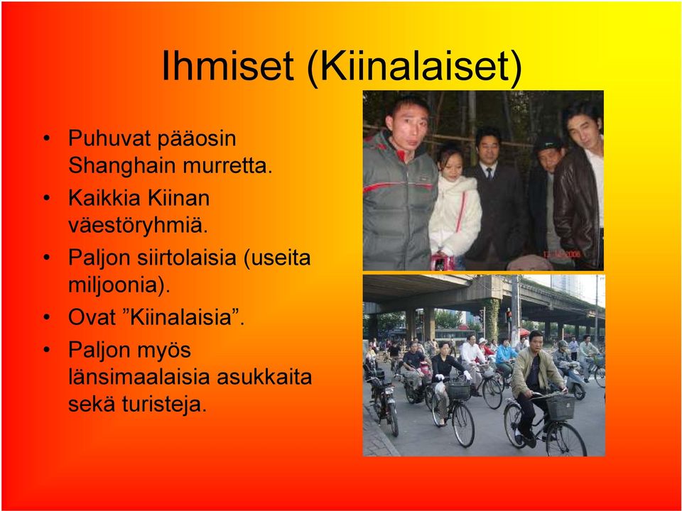 Paljon siirtolaisia (useita miljoonia).