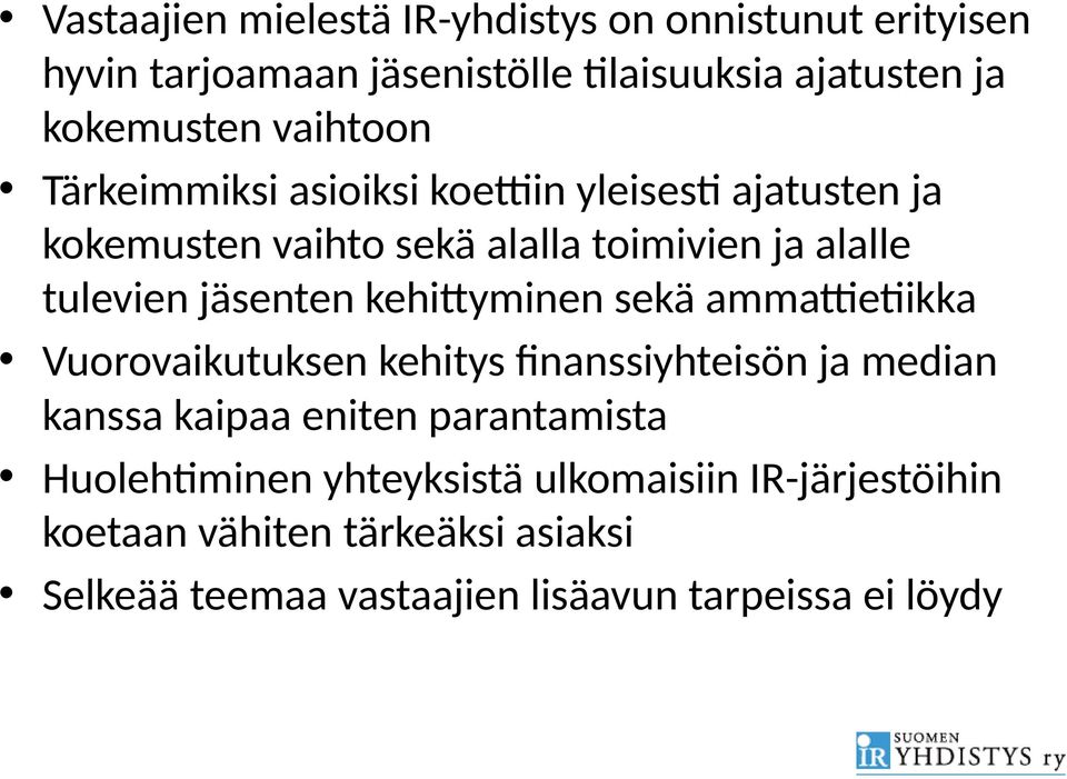 jäsenten kehittyminen sekä ammattietiikka Vuorovaikutuksen kehitys finanssiyhteisön ja median kanssa kaipaa eniten parantamista