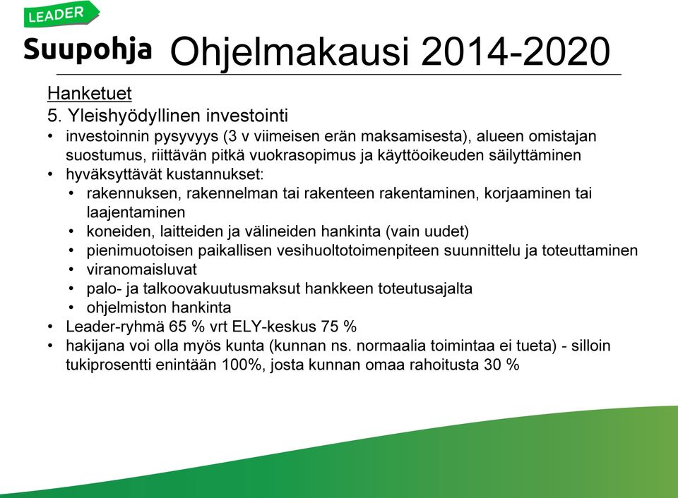 hyväksyttävät kustannukset: rakennuksen, rakennelman tai rakenteen rakentaminen, korjaaminen tai laajentaminen koneiden, laitteiden ja välineiden hankinta (vain uudet)