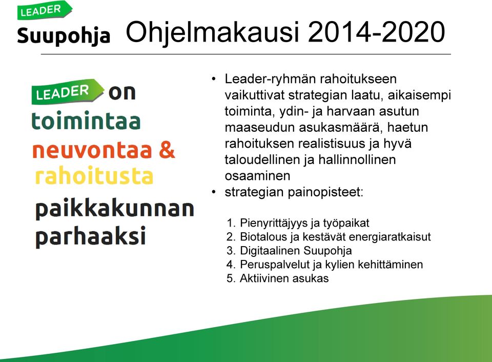 hallinnollinen osaaminen strategian painopisteet: 1. Pienyrittäjyys ja työpaikat 2.