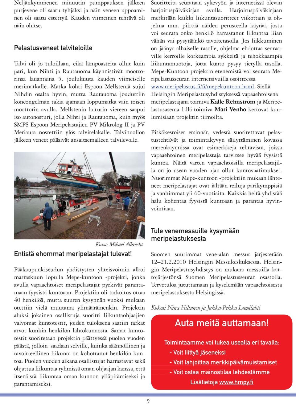 Matka kohti Espoon Mellsteniä sujui Nihdin osalta hyvin, mutta Rautauoma jouduttiin koneongelman takia ajamaan loppumatka vain toisen moottorin avulla.