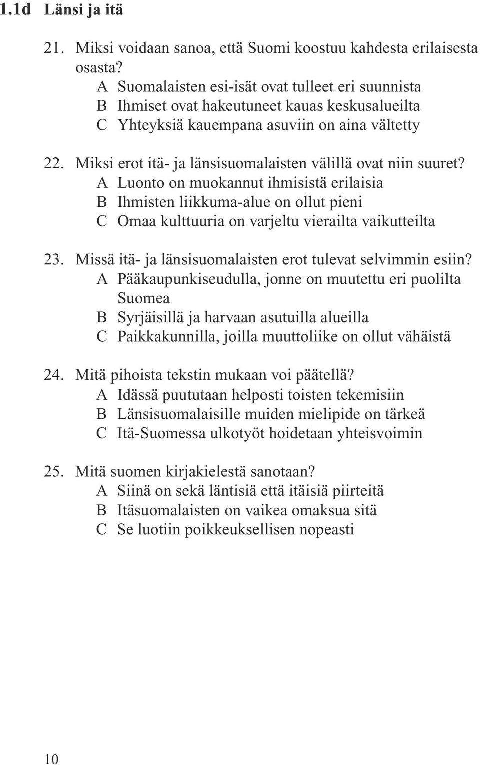 Miksi erot itä- ja länsisuomalaisten välillä ovat niin suuret?