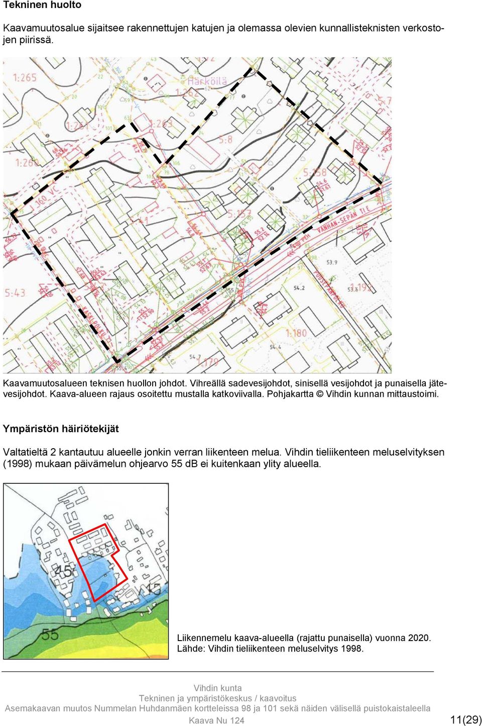 Kaava-alueen rajaus osoitettu mustalla katkoviivalla. Pohjakartta Vihdin kunnan mittaustoimi.