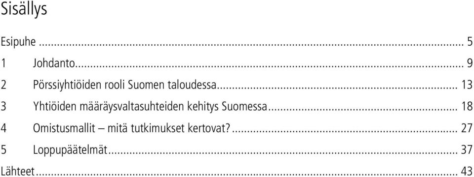 .. 13 3 Yhtiöiden määräysvaltasuhteiden kehitys Suomessa.