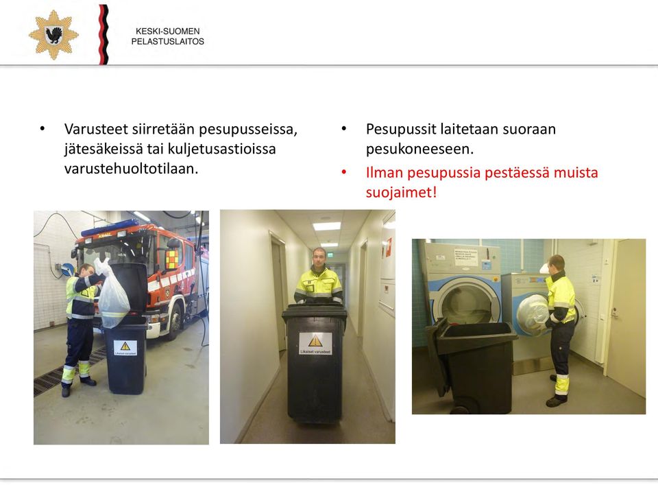 varustehuoltotilaan.