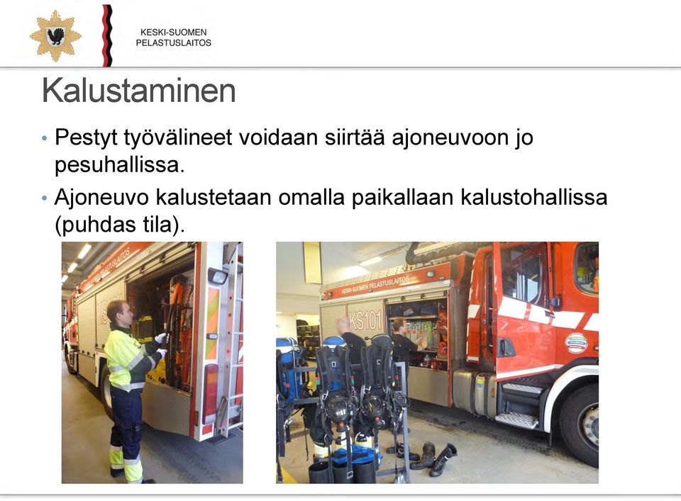 siirtää ajoneuvoon jo pesuhallissa.