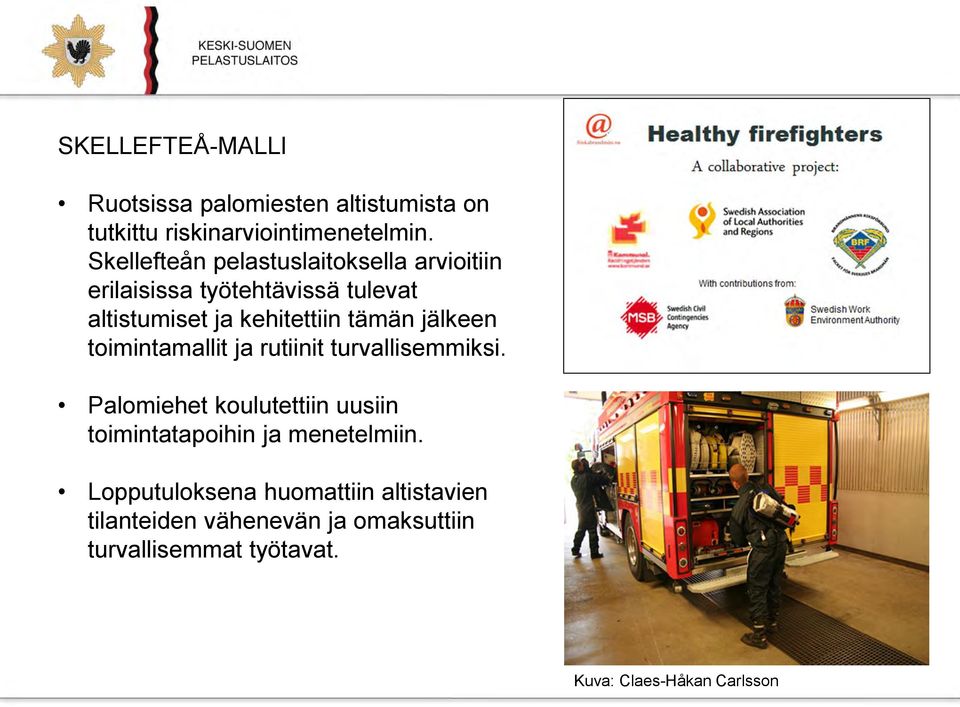 jälkeen toimintamallit ja rutiinit turvallisemmiksi.