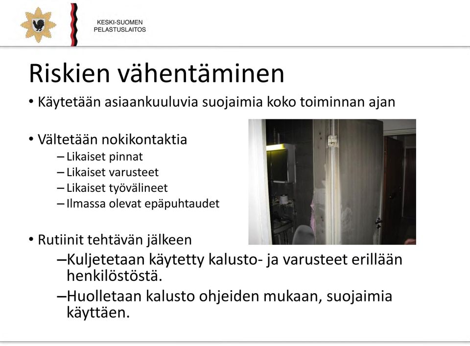 Ilmassa olevat epäpuhtaudet Rutiinit tehtävän jälkeen Kuljetetaan käytetty