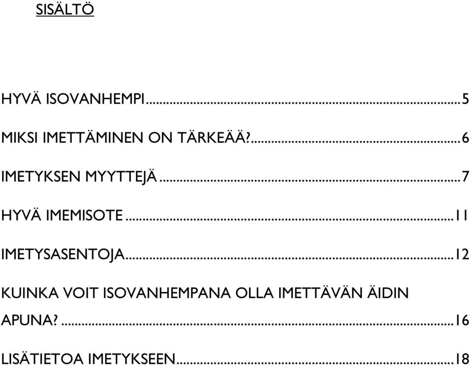 ...6 IMETYKSEN MYYTTEJÄ...7 HYVÄ IMEMISOTE.