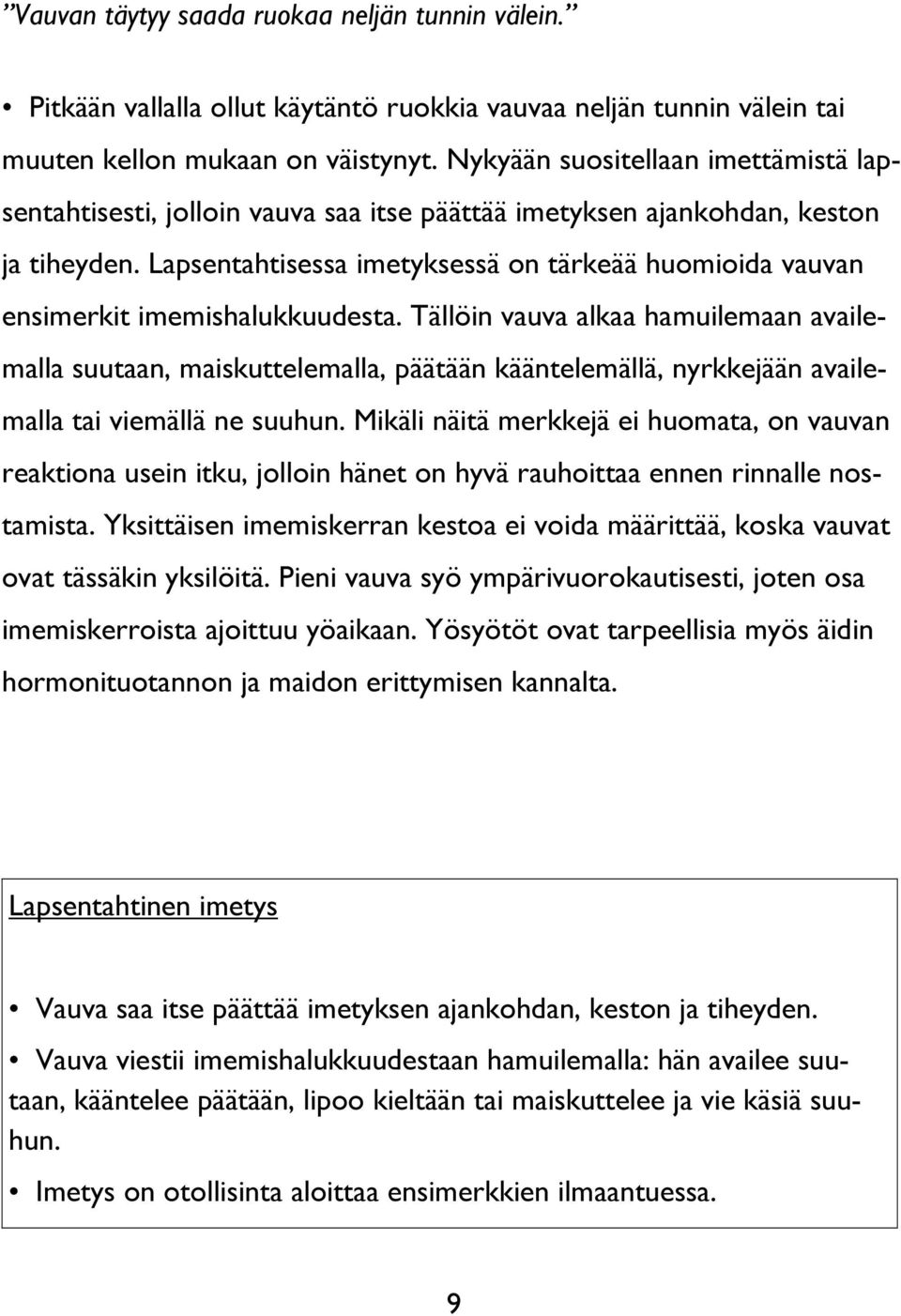 Lapsentahtisessa imetyksessä on tärkeää huomioida vauvan ensimerkit imemishalukkuudesta.