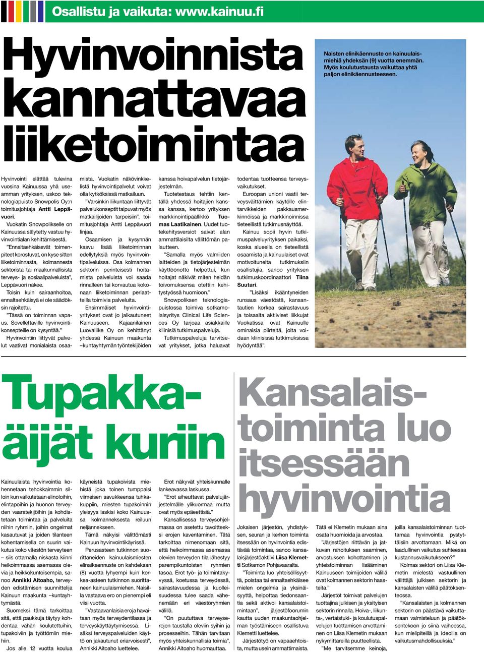 Vuokatin Snowpolikselle on Kainuussa sälytetty vastuu hyvinvointialan kehittämisestä.
