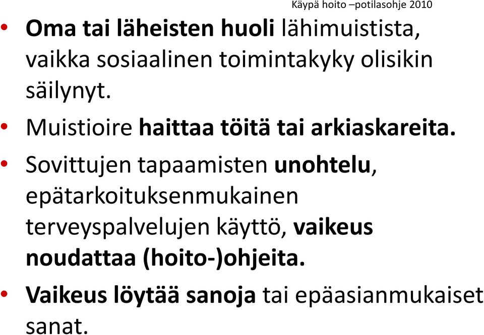 Muistioire haittaa töitä tai arkiaskareita.