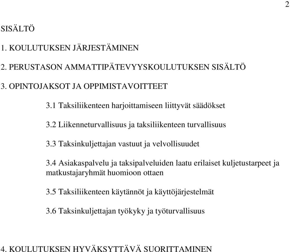 3 Taksinkuljettajan vastuut ja velvollisuudet 3.