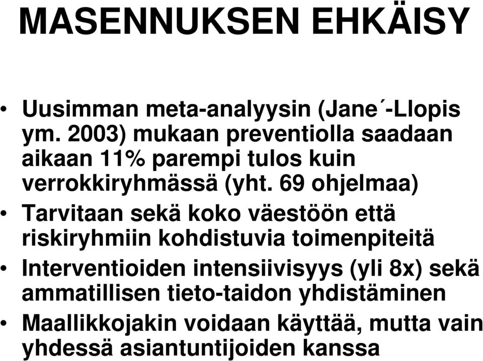 69 ohjelmaa) Tarvitaan sekä koko väestöön että riskiryhmiin kohdistuvia toimenpiteitä