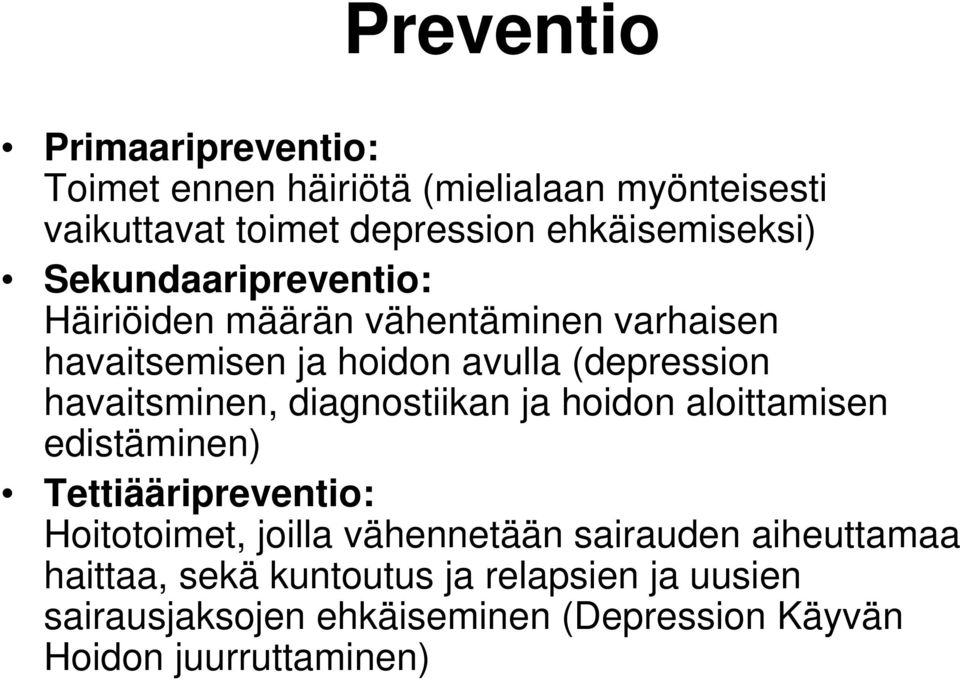 havaitsminen, diagnostiikan ja hoidon aloittamisen edistäminen) Tettiääripreventio: Hoitotoimet, joilla vähennetään