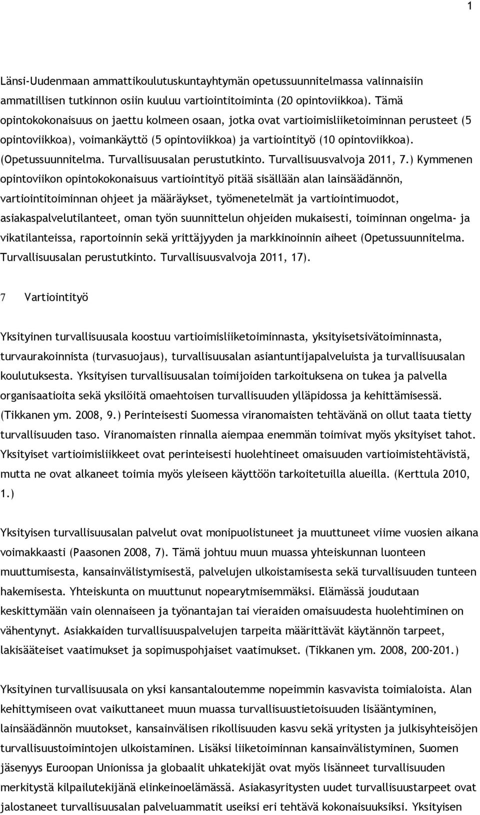 Turvallisuusalan perustutkinto. Turvallisuusvalvoja 2011, 7.