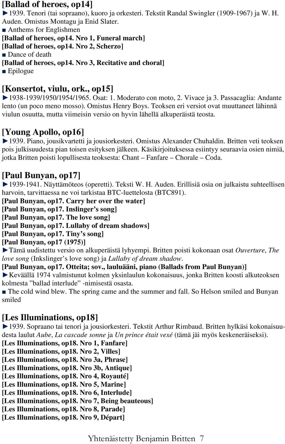 Nro 3, Recitative and choral] Epilogue [Konsertot, viulu, ork., op15] 1938-1939/1950/1954/1965. Osat: 1. Moderato con moto, 2. Vivace ja 3. Passacaglia: Andante lento (un poco meno mosso).